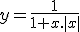 y = \frac{1}{1+x.|x|}